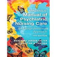 Varcarolis' Manual of Psychiatric Nursing Care,9780323793056
