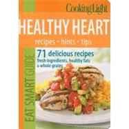 Cooking Light Eat Smart Guide: Healthy Heart
