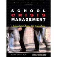 School Crisis Management A Hands-On Guide to Training Crisis Response Teams
