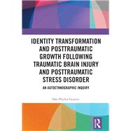 Identity Transformation and Posttraumatic Growth Following Traumatic Brain Injury and Posttraumatic Stress Disorder