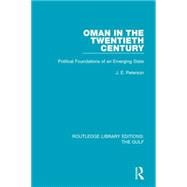 Oman in the Twentieth Century: Political Foundations of an Emerging State