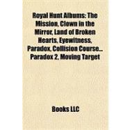 Royal Hunt Albums : The Mission, Clown in the Mirror, Land of Broken Hearts, Eyewitness, Paradox, Collision Course... Paradox 2, Moving Target