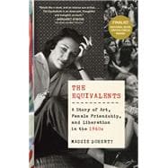 The Equivalents A Story of Art, Female Friendship, and Liberation in the 1960s