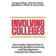 Involving Colleges Successful Approaches to Fostering Student Learning and Development Outside the Classroom