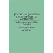 Teaching and Counseling Giftted and Talented Adolescents: An International Learning Style Perspective