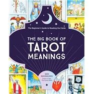 The Big Book of Tarot Meanings The Beginner's Guide to Reading the Cards
