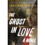 The Ghost in Love A Novel