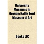University Museums in Oregon : Hallie Ford Museum of Art, Jensen Arctic Museum, Prewitt-allen Archaeological Museum, Tualatin Academy