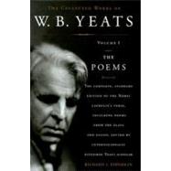 The Collected Works of W.B. Yeats Volume I: The Poems : Revised Second Edition