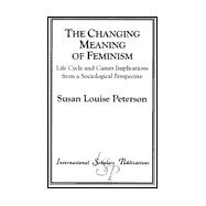 The Changing Meaning of Feminism Life Cycle and Career Implications from a Sociological Perspective