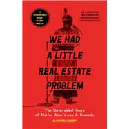 We Had a Little Real Estate Problem The Unheralded Story of Native Americans & Comedy