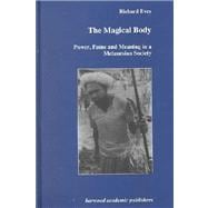 The Magical Body: Power, Fame and Meaning in a Melanesian Society