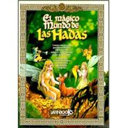 El Magico Mundo De Las Hadas/ the Magical World of Fairies: Todos Los Secretos De Su Magia / All the Secrets of Their Magic