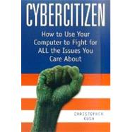 Cybercitizen : How to Use Your Computer to Fight for All the Issues You Care About