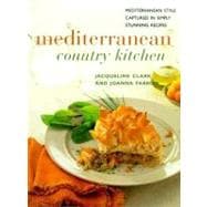 Mediterranean Country Kitchen : Mediterranean Style Captured in Simply Stunning Recipes