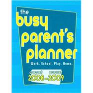 The Busy Parent's Planner 2009 Calendar: Work, School, Play, Home, August 2008 - August 2009