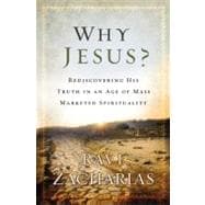 Why Jesus? Rediscovering His Truth in an Age of  Mass Marketed Spirituality