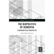 The Biopolitics of Dementia