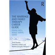 The Marriage and Family Therapy Career Guide: Doing Well while Doing Good
