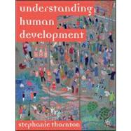 Understanding Human Development Biological, Social and Psychological Processes from Conception to Adult Life