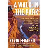 A Walk in the Park The True Story of a Spectacular Misadventure in the Grand Canyon