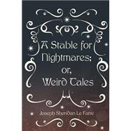 A Stable for Nightmares; Or, Weird Tales