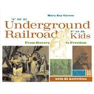 The Underground Railroad for Kids; From Slavery to Freedom with 21 Activities