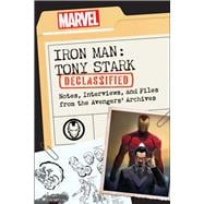 Iron Man: Tony Stark Declassified Notes, Interviews, and Files from the Avengers' Archives