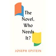 The Novel, Who Needs It? book cover, ISBN 9781641773058