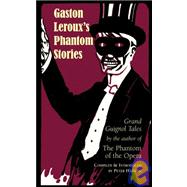 Gaston Leroux's Phantom Stories