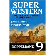 Super Western Doppelband 9  - Zwei spannende Wildwestromane in einem Band!