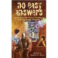 No Easy Answers Short Stories About Teenagers Making Tough Choices