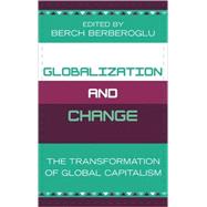 Globalization and Change The Transformation of Global Capitalism