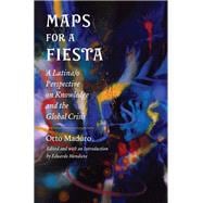 Maps for a Fiesta A Latina/o Perspective on Knowledge and the Global Crisis