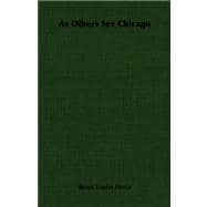 As Others See Chicago: Inpressions of Visitors, 1673-1933