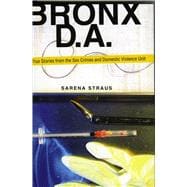 Bronx D.A. True Stories from the Domestic Violence and Sex Crimes Unit,9781569803059