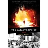 The Catastrophist A Novel