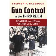 Gun Control in the Third Reich Disarming the Jews and 