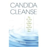 Candida Cleanse The 21-Day Diet to Beat Yeast and Feel Your Best