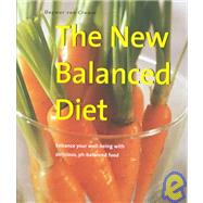 The New Balanced Diet: Enhance Your Well-Being With Delicious, Ph-Balanced Food