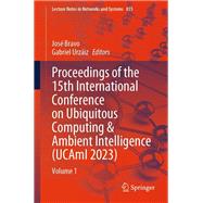 Proceedings of the 15th International Conference on Ubiquitous Computing & Ambient Intelligence (UCAmI 2023)