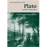 Plato and his Predecessors: The Dramatisation of Reason,9780521653060