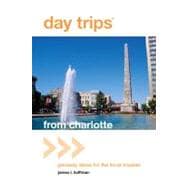 Day Trips® from Charlotte Getaway Ideas For The Local Traveler,9780762773060