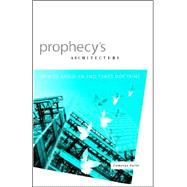 Prophecy's Architecture: How to Build an End-times Doctrine