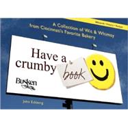 Have a Crumby Book A Collection of Wit and Whimsy from Cincinnati?s Favorite Bakery