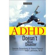 Why A. D. H. D. Doesn't Mean Disaster