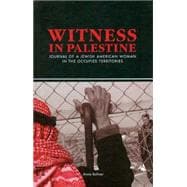 Witness in Palestine: A Jewish Woman in the Occupied Territories