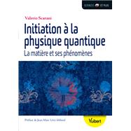 Initiation à la physique quantique : La matière et ses phénomènes