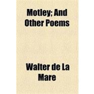 Motley: And Other Poems