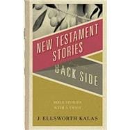 New Testament Stories from the Back Side